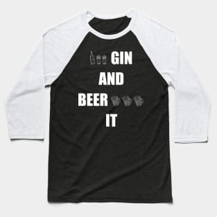 Gin and Beer It Funny Saying Baseball T-Shirt